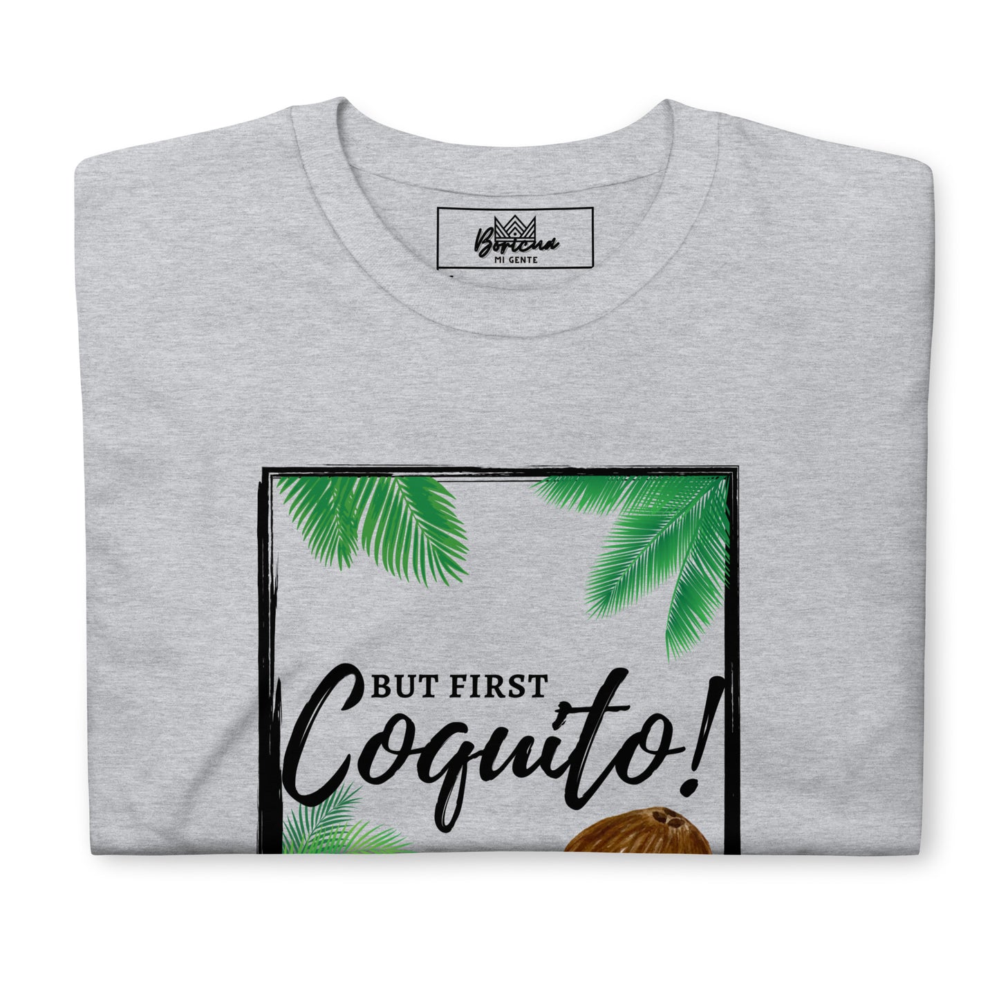 Short-Sleeve T-Shirt- "But First Coquito!"
