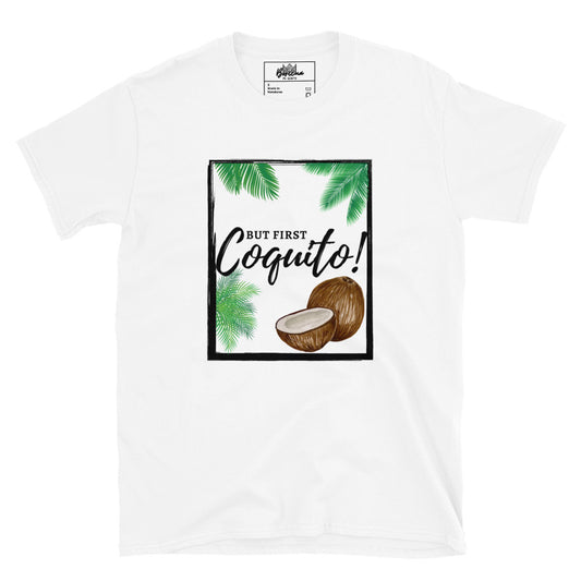 Short-Sleeve T-Shirt- "But First Coquito!"